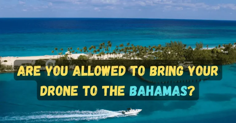 Can you bring a drone to the Bahamas