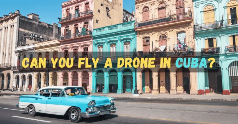 Drone Laws in Cuba [Can You Fly a Drone in Cuba in 2024?]