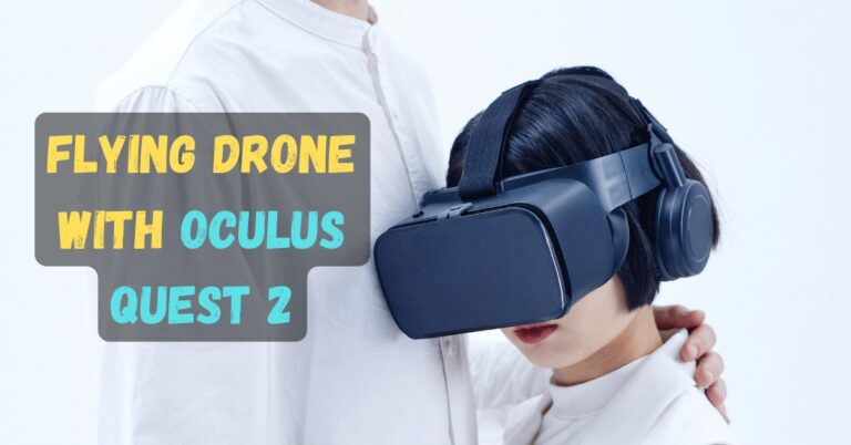 Can You Fly a Drone with Oculus Quest 2? (Is It True in 2024?)