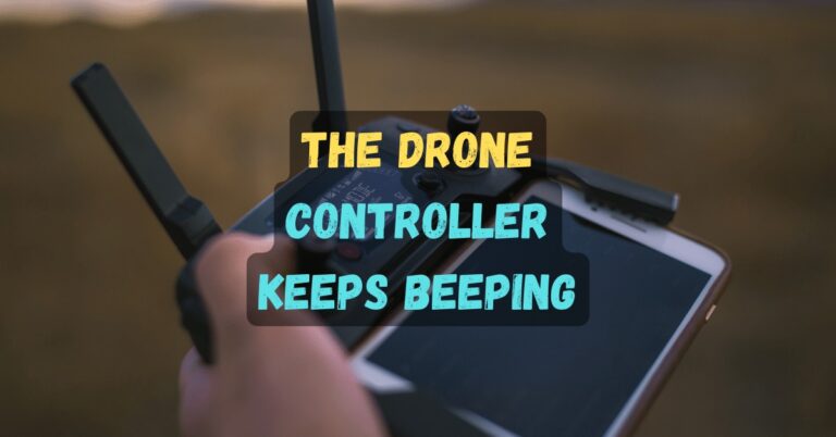 Why Drone Controller Keeps Beeping?